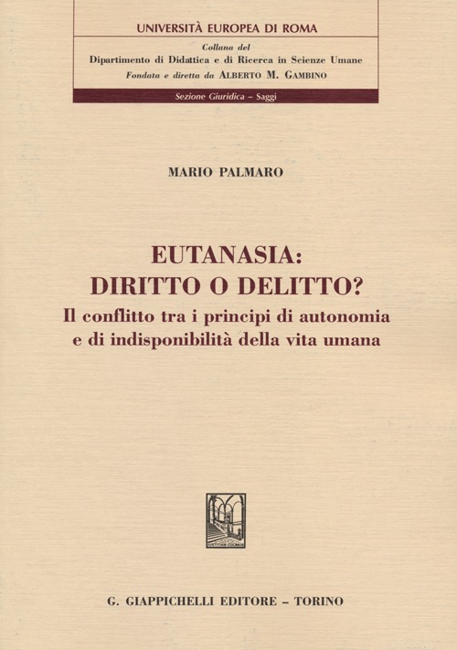 Eutanasia: diritto o delitto? Il conflitto tra i principi di autonomia e di indisponibilità della vita umana
