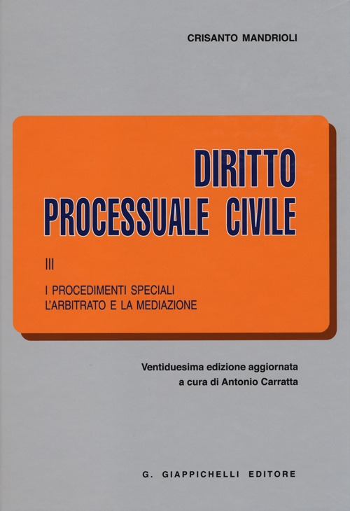 Diritto processuale civile. Vol. 3: I procedimenti speciali. L'arbitrato e la mediazione