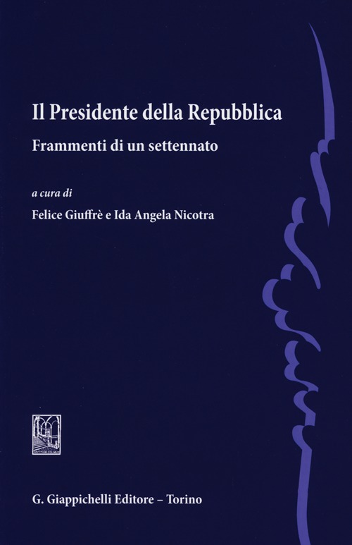 Il presidente della Repubblica. Frammenti di un settennato