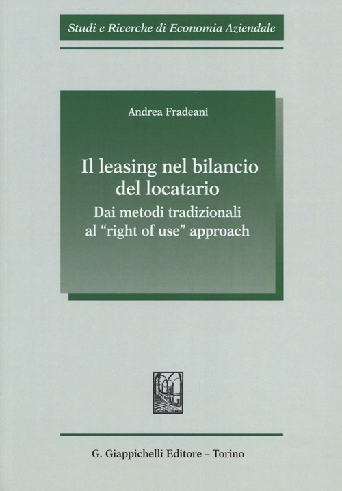 Il leasing nel bilancio del locatario. Dai metodi tradizionali al «right of use» approach