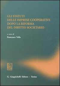 Gli statuti delle imprese cooperative dopo la riforma del diritto societario