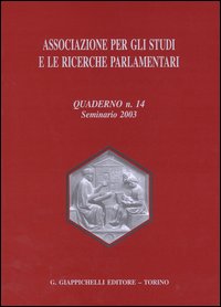 Associazione per gli studi e le ricerche parlamentari. Vol. 14: Seminario 2003