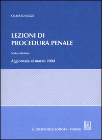 Lezioni di procedura penale. Aggiornate al marzo 2004