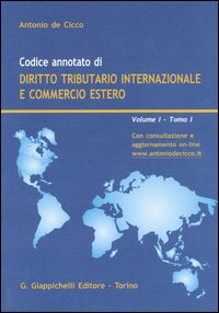 Codice annotato di diritto tributario internazionale e commercio estero. Vol. 1