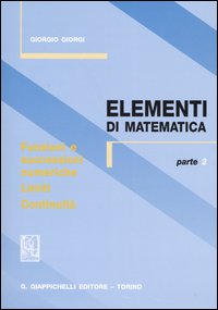 Elementi di matematica. Vol. 2: Funzioni e successioni numeriche. Limiti. Contonuità