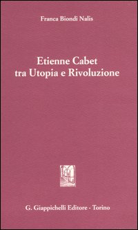 Etienne Cabet tra utopia e rivoluzione