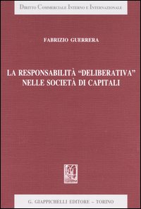 La responsabilità «deliberativa» nelle società di capitali