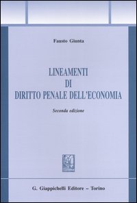 Lineamenti di diritto penale dell'economia. Vol. 1: Delitti contro l'economia pubblica e reati societari