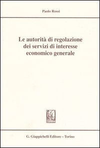 Le autorità di regolazione dei servizi di interesse economico generale