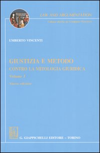 Giustizia e metodo. Contro la mitologia giuridica. Vol. 1