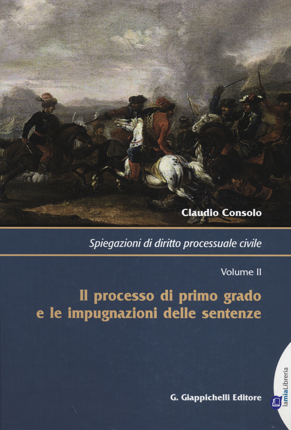 Spiegazioni di diritto processuale civile. Vol. 2: Il processo di primo grado e le impugnazioni delle sentenze