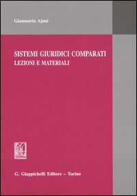 Sistemi giuridici comparati. Lezioni e materiali