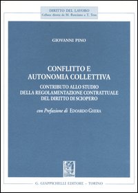 Conflitto e autonomia collettiva. Contributo allo studio della regolamentazione contrattuale del diritto di sciopero