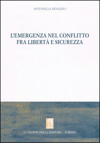 L'emergenza nel conflitto fra libertà e sicurezza