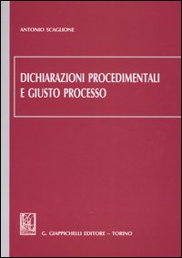 Dichiarazioni procedimentali e giusto processo
