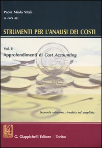 Strumenti per l'analisi dei costi. Vol. 2: Approfondimenti di cost accounting