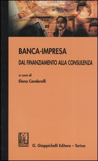 Banca-impresa. Dal finanziamento alla consulenza