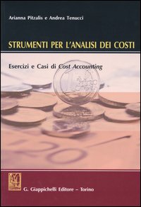 Strumenti per l'analisi dei costi. Esercizi e casi di Cost Accounting
