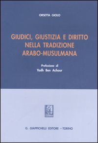 Giudici, giustizia e diritto nella tradizione arabo-musulmana