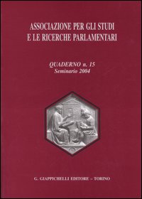 Associazione per gli studi e le ricerche parlamentari. Vol. 15: Seminario 2004