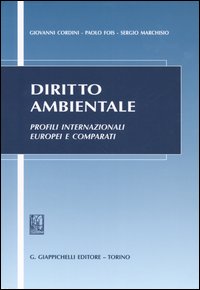 Diritto ambientale. Profili internazionali europei e comparati