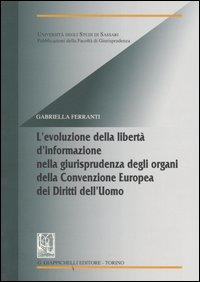 L'evoluzione della libertà d'informazione nella giurisprudenza degli organi della Convenzione Europea dei Diritti dell'Uomo