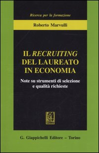 Il recruiting del laureato in economia. Note su strumenti di selezione e qualità richieste