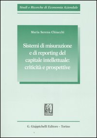 Sistemi di misurazione e di reporting del capitale intellettuale: criticità e prospettive
