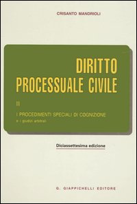 Diritto processuale civile. Vol. 3: I procedimenti speciali di cognizione e i giudizi arbitrali