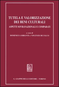 Tutela e valorizzazione dei beni culturali. Aspetti sovranazionali e comparati