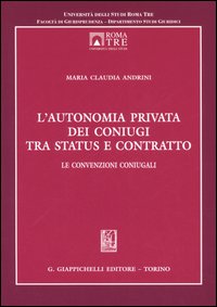 L'autonomia privata dei coniugi tra status e contratto. Le convenzioni coniugali
