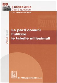 Il condominio. Casi e questioni. Vol. 1: Le parti comuni, l'utilizzo, le tabelle millesimali