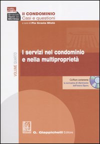 Il condominio. Casi e questioni. Vol. 4: I servizi nel condomino e nella multiproprietà