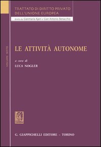 Trattato di diritto privato dell'Unione Europea. Vol. 6: Le attività autonome