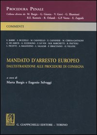 Mandato d'arresto europeo. Dall'estradizione alle procedure di consegna