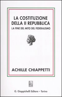 La costituzione della II Repubblica. La fine del mito del federalismo