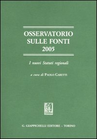 Osservatorio sulle fonti 2005. I nuovi statuti regionali