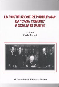 La Costituzione repubblicana: da «casa comune» a scelta di parte?