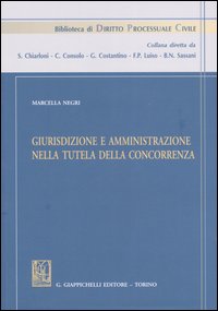 Giurisdizione e amministrazione nella tutela della concorrenza. Vol. 1