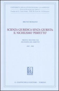 Scienza giuridica senza giurista: il nischilismo «perfetto». Trenta tesi per una filosofia del diritto 2005-2006