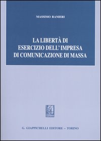 La libertà dell'esercizio dell'impresa di comunicazione di massa