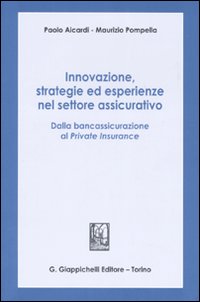 Innovazione, strategie ed esperienze nel settore assicurativo. Dalla bancassicurazione al «private insurance»
