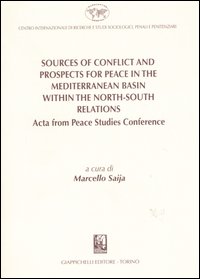 Sources of conflict and prospects for peace in the Mediterranean basin within the north-south relations. Acta from Peace Studies Conference (Messina, marzo 2004)