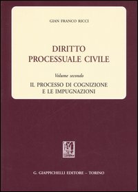 Diritto processuale civile. Vol. 2: Il processo di cognizione e le impugnazioni