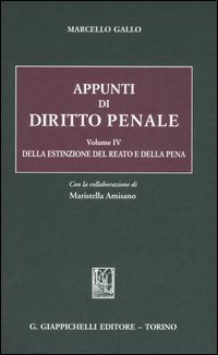 Appunti di diritto penale. Vol. 4: Della estinzione del reato e della pena