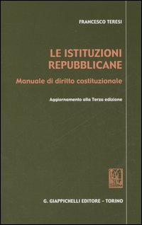 Le istituzioni repubblicane. Manuale di diritto costituzionale