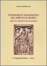 Fondamenti romanistici del diritto europeo. Aspetti e prospettive di ricerca