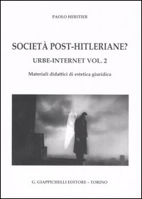 Urbe-Internet. Vol. 2: Società post-hitleriane? Materiali didattici di estetica giuridica