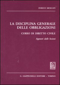 La disciplina generale delle obbligazioni. Corso di diritto civile. Appunti dalle lezioni