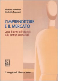 L'imprenditore e il mercato. Corso di diritto dell'impresa e dei contratti commerciali